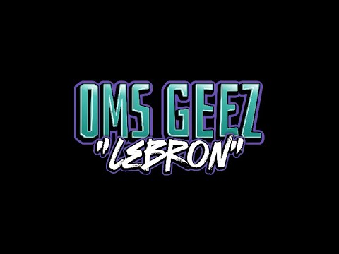 Oms Geez - LeBron