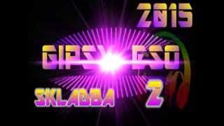 GIPSY ESO 2015 - SKLADBA 2 GIPSY ESO 2015 - SKLADBA 2