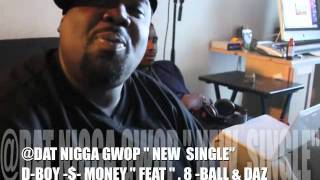 DAZ DILLINGER  & DPG PRESENTZ DAT NIGGA GWOP FEAT 8 BALL & DAZ BOY$ MONEY 2