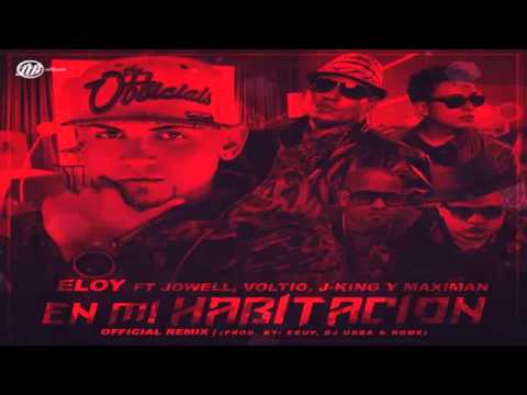 CON LETRA - Eloy Ft. Jowell, Julio Voltio, J-King y Maximan - En Mi Habitacion (Official Remix)