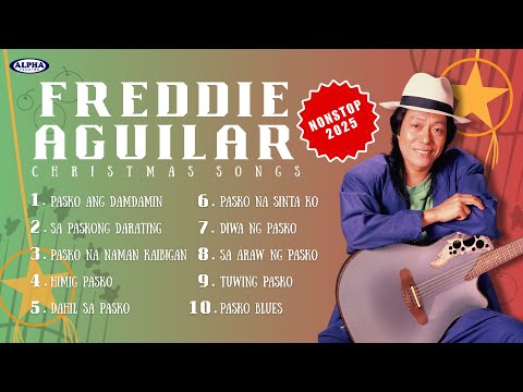 FREDDIE AGUILAR NONSTOP CHRISTMAS SONGS 2025 - Pasko Ang Damdamin, Sa Paskong Darating
