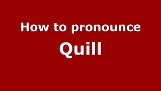 How to pronounce Quill