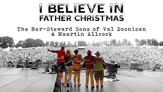 I Believe In Father Christmas - The Bar-Steward Sons of Val Doonican & Maartin Allcock
