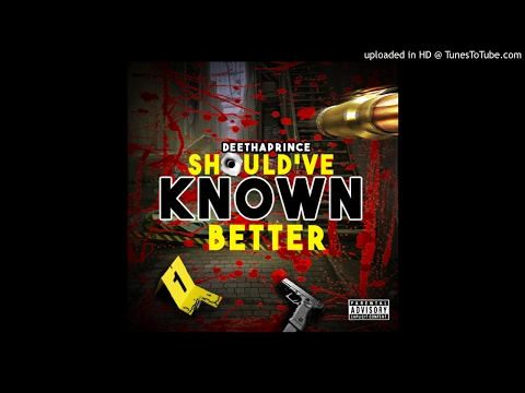 DeeThaPrince - Should've known Better