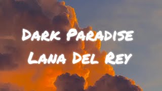Dark Paradise | lyrics | Lana Del Rey
