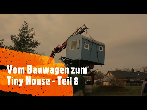 Vom Bauwagen zum Tiny House -  #8 (Bauwagentransport mit Kran)