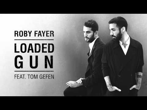 Roby Fayer - Loaded Gun Ft. Tom Gefen