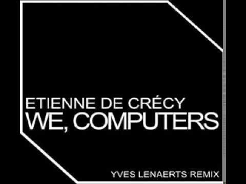 Etienne de Crécy - We, Computers (Yves Lenaerts Remix)