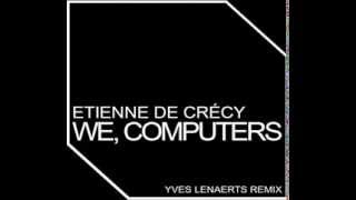 Etienne de Crécy - We, Computers (Yves Lenaerts Remix)