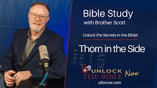 Unlock The Bible Now! - Thorn In The Side