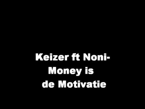 Keizer ft Noni- Money is de Motivatie