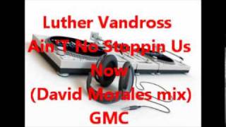 Luther Vandross - Ain&#39;T No Stoppin Us Now (David Morales Mix)