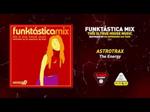Astrotrax -The Energy (José's Deep Madness) | Funktastica Mix “This is true House Music” (2001)