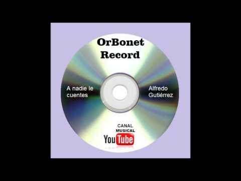 A nadie le cuentes - Alfredo Gutiérrez