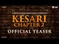 KESARI CHAPTER 2 OFFICIAL TEASER Akshay Kumar R Madhavan Ananya Karan S Tyagi 18 April