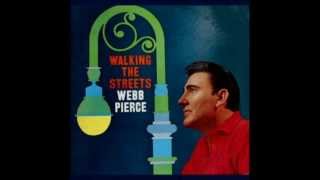 Webb Pierce - Walking The Streets