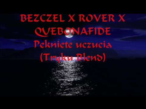 BEZCZEL X ROVER X QUEBONAFIDE  - Pęknięte uczucia (Tryku Blend)
