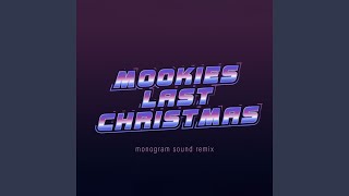 Mookies Last Christmas (Monogram Sound Remix)