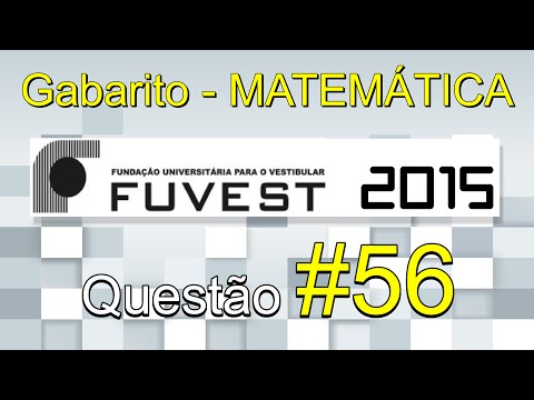 FUVEST 2015 - Matemática - Gabarito comentado - Questão 56