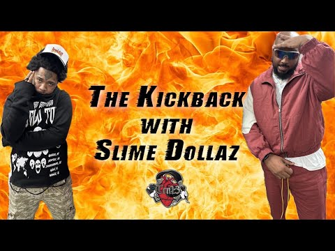 Ep. 10  The Kickback with Slime Dollaz