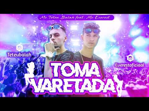 MC EVEREST FEAT. MC TETEU BALAH - TOMA VARETADA  (MÚSICA NOVA 2018)