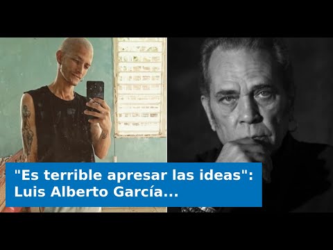 "Es terrible apresar las ideas": Luis Alberto García sobre detención de los muchachos de El4tico