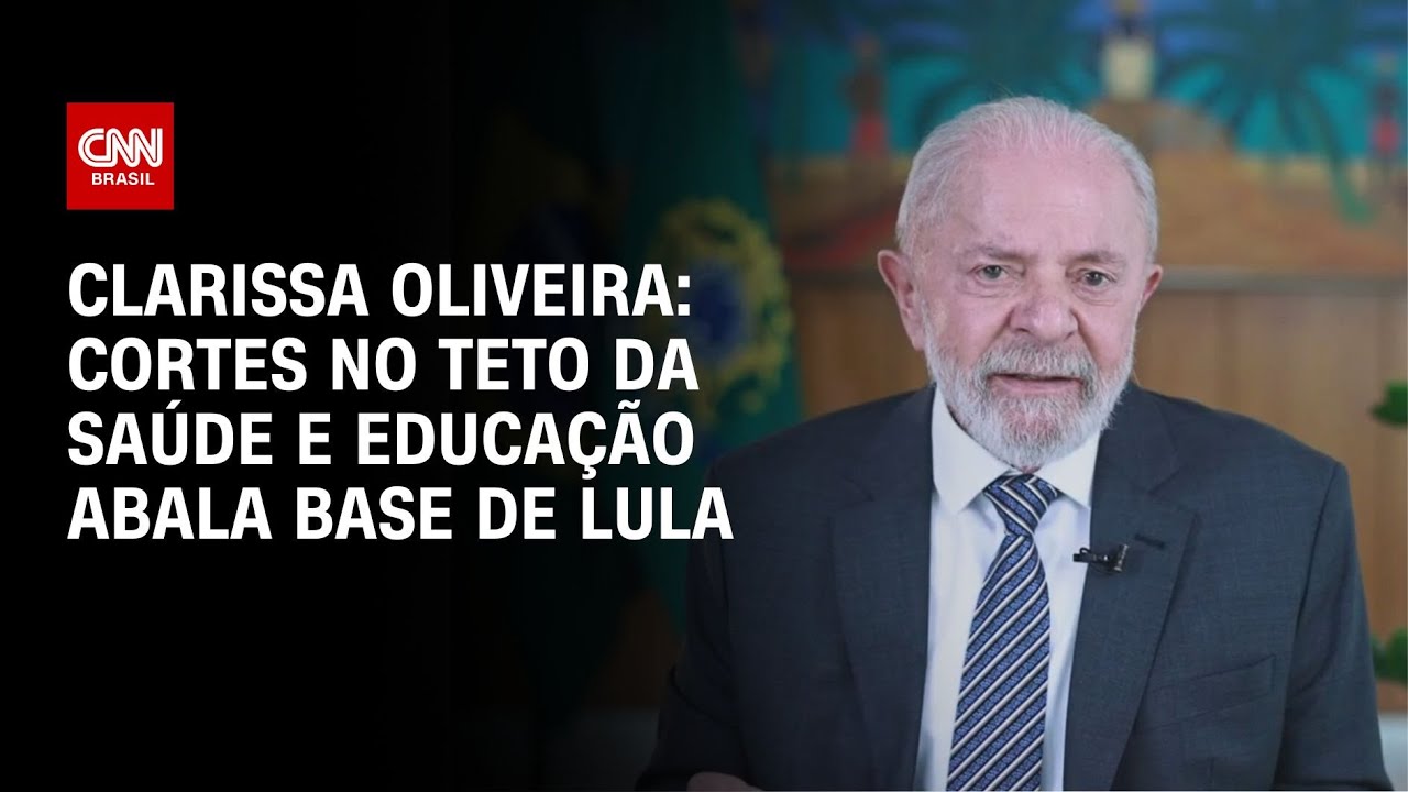 Clarissa Oliveira: Cortes no teto da saúde e educação abala base de Lula | LIVE CNN