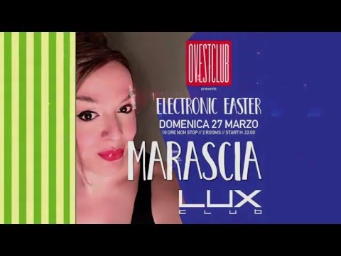Ovest Club pres. Marascia - Electronic Easter@Lux(27.03.2016)