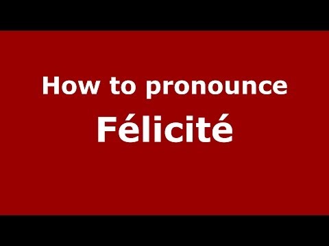 How to pronounce Félicité