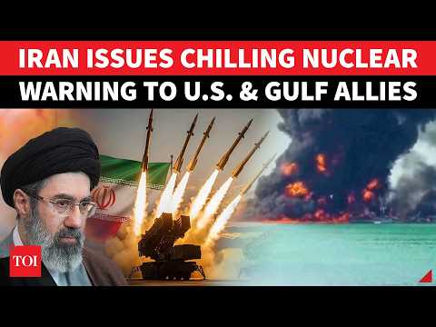 'Nuclear Radiation Will Wipe Out Gulf Capitals': Iran's Huge ...