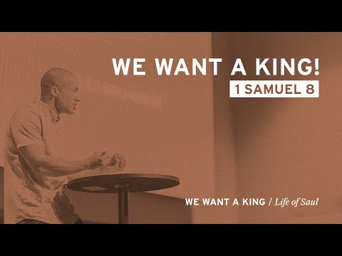 We Want A King! (1 Samuel 8)