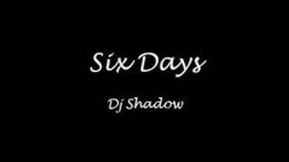 Six Days - DJ Shadow