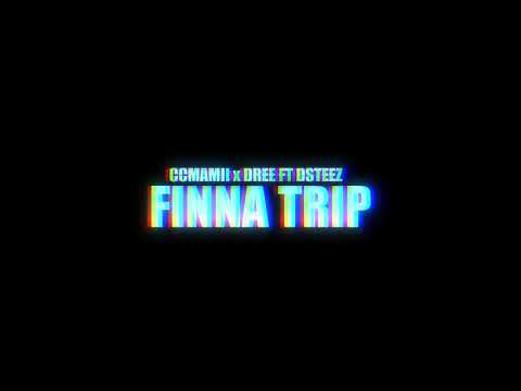 CCMAMII x DREE FT. DSTEEZ - “FINNA TRIP” (OFFICIAL MUSIC VIDEO)       Visual By @HeadshotzFilmz