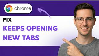 How to Fix Google Chrome Keeps Opening New Tabs [2026 Full Guide]