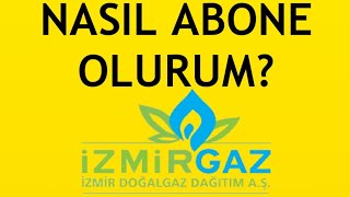 İzmirgaz Nasıl Abone Olurum?