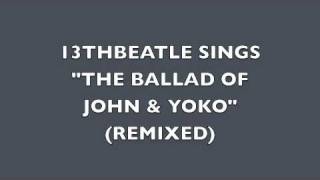 THE BALLAD OF JOHN & YOKO(REMIX)-BEATLES COVER