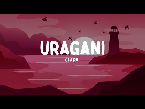 CLARA - URAGANI (Testo/Lyrics)