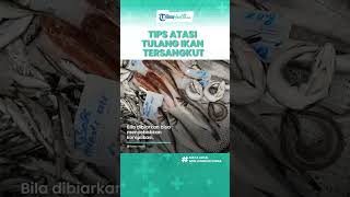 Tenggorokan Sakit akibat Tersangkut Tulang Ikan, Begini Tips Mengatasinya