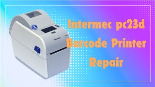 Intermec pc23d barcode printer repair