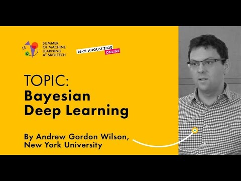 Bayesian Deep Learning — ANDREW GORDON WILSON