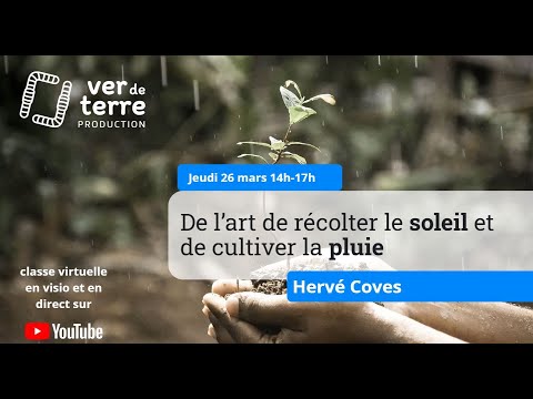De l'art de récolter le soleil et de cultiver la pluie, Masterclass avec Hervé Coves