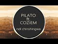 PILATO FT COZIEM NDICHINSHINGWA