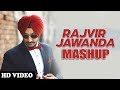 Rajvir Jawanda Mashup - DJ Hans | Hit Songs Rajvir Jawanda | Bhangra Mashup | Punjabi Songs 2017