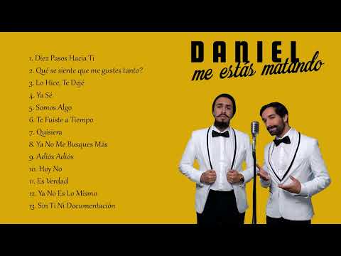 Daniel, Me Estás Matando Mix  Exitos-  Daniel, Me Estás Matando Sus Mejores Canciones