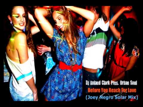 DJ Roland Clark Pres. Urban Soul - Before You Reach For Love (Joey Negro Solar Mix)