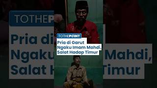 Viral Petani Jagung di Garut Ngaku Jadi Imam Mahdi Akhir Zaman, Instruksikan Salat Hadap ke Timur