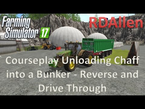 Courseplay Unloading Chaff Into a Bunker Reverse and Drive Through - Farming Simulator 17