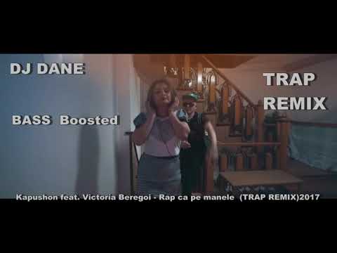 Kapushon feat Victoria Beregoi Rap ca pe manele TRAP REMIX2017