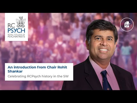 RCPsych history in SW – Rohit Shankar intro