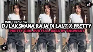 Download lagu DJ LAKSMANA RAJA DI LAUT X PRETTY GIRL RVB FULL BASS BY SNOWSKY _ VIRAL TIKTOK TERBARU 2025 mp3